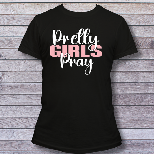 Pretty Girls Pray T-Shirt